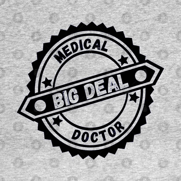 Big Deal Medical Doctor by Aspectartworks